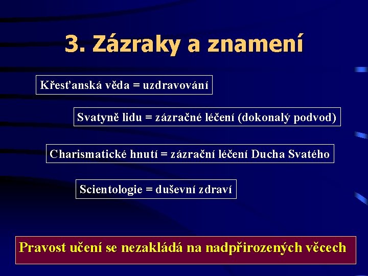 3. Zázraky a znamení Křesťanská věda = uzdravování Svatyně lidu = zázračné léčení (dokonalý