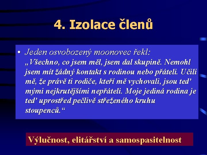 4. Izolace členů • Jeden osvobozený moonovec řekl: „Všechno, co jsem měl, jsem dal