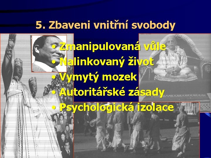 5. Zbaveni vnitřní svobody • Zmanipulovaná vůle • Nalinkovaný život • Vymytý mozek •