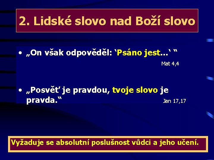 2. Lidské slovo nad Boží slovo • „On však odpověděl: ‘Psáno jest…‘ “ Mat