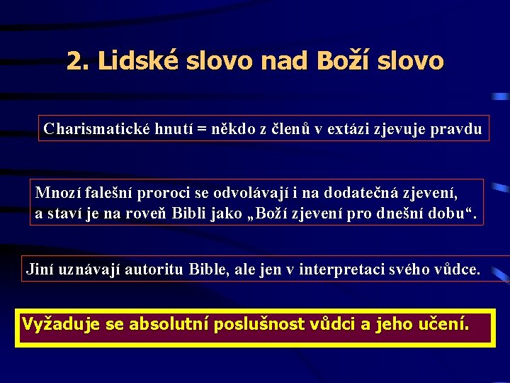 2. Lidské slovo nad Boží slovo Charismatické hnutí = někdo z členů v extázi