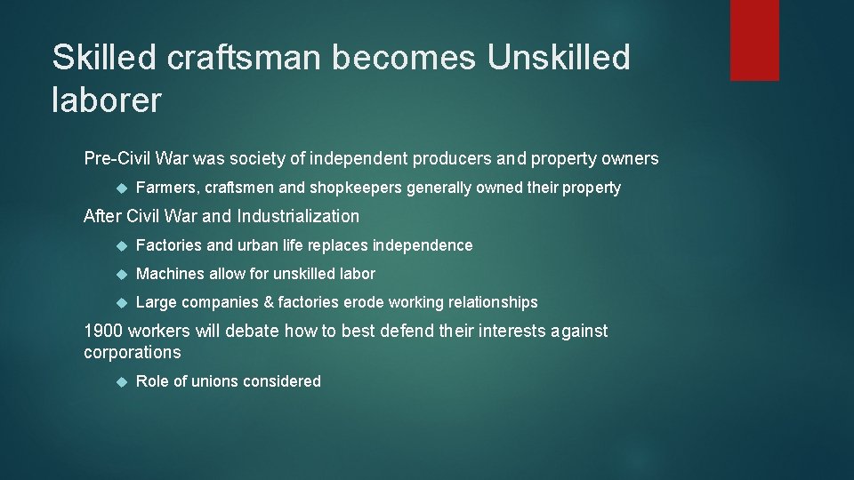 Skilled craftsman becomes Unskilled laborer Pre-Civil War was society of independent producers and property