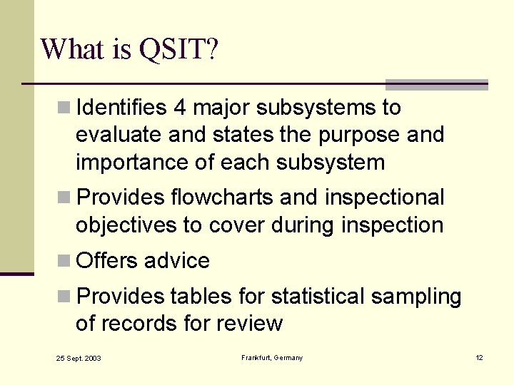 What is QSIT? n Identifies 4 major subsystems to evaluate and states the purpose