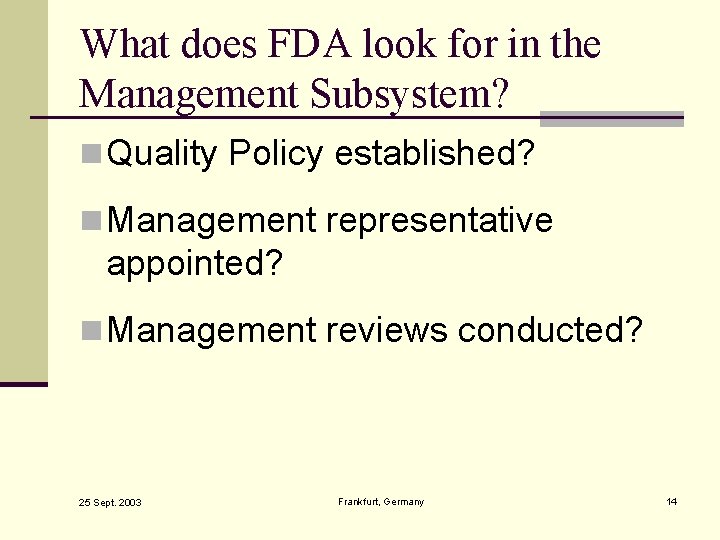 What does FDA look for in the Management Subsystem? n Quality Policy established? n