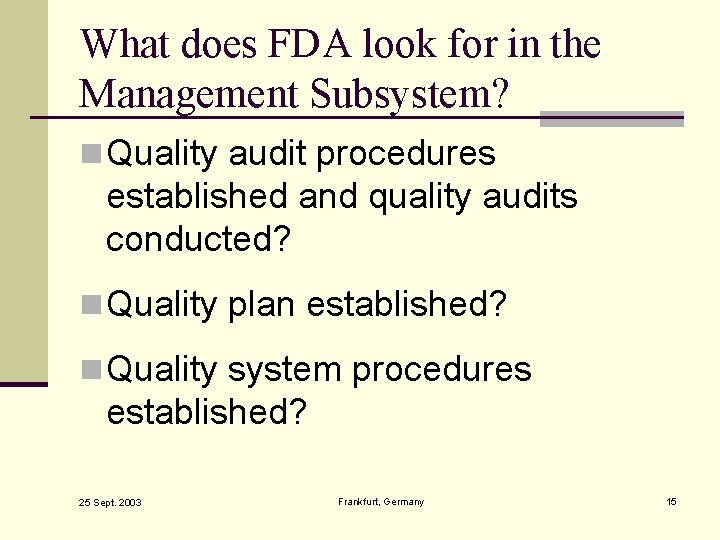 What does FDA look for in the Management Subsystem? n Quality audit procedures established