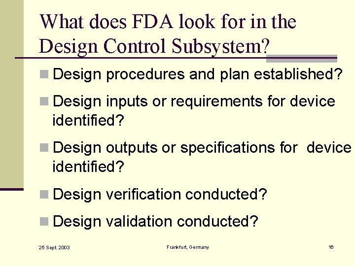 What does FDA look for in the Design Control Subsystem? n Design procedures and