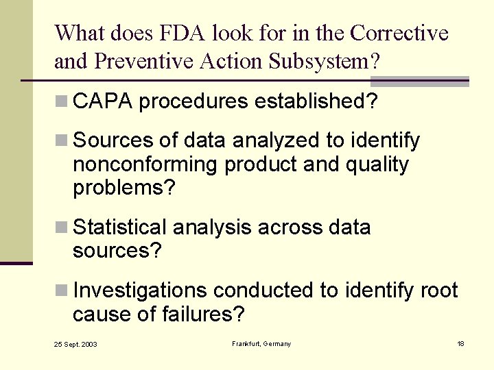 What does FDA look for in the Corrective and Preventive Action Subsystem? n CAPA