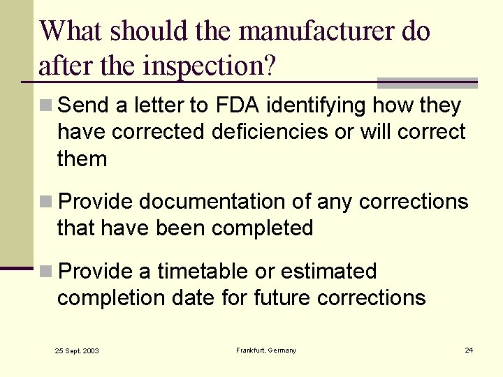 What should the manufacturer do after the inspection? n Send a letter to FDA