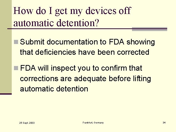 How do I get my devices off automatic detention? n Submit documentation to FDA