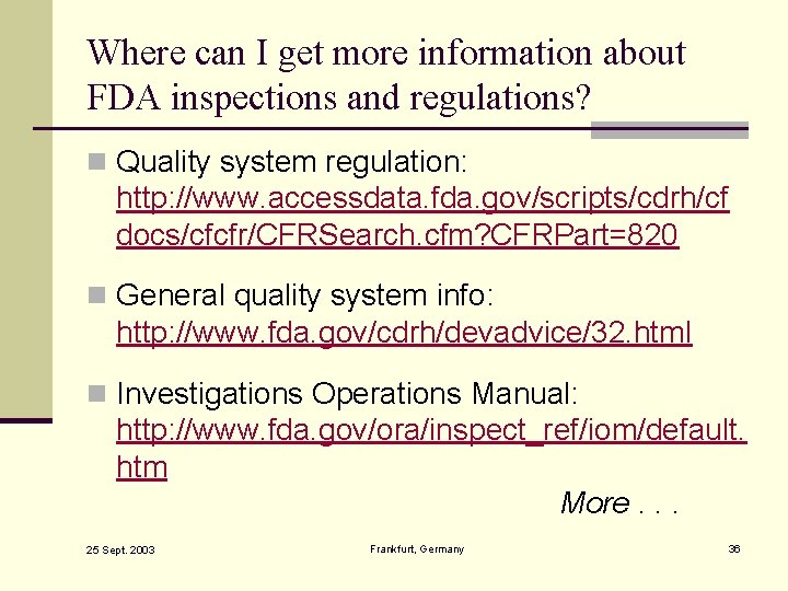 Where can I get more information about FDA inspections and regulations? n Quality system
