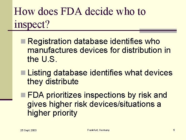 How does FDA decide who to inspect? n Registration database identifies who manufactures devices