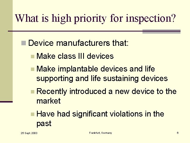 What is high priority for inspection? n Device manufacturers that: n Make class III