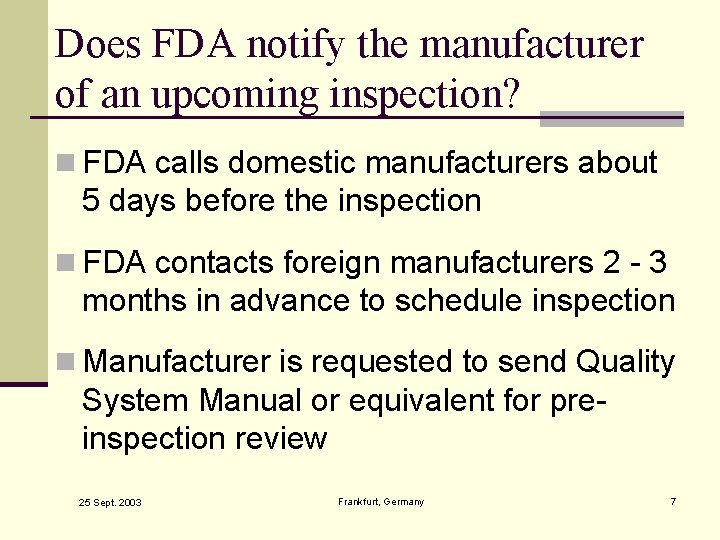 Does FDA notify the manufacturer of an upcoming inspection? n FDA calls domestic manufacturers