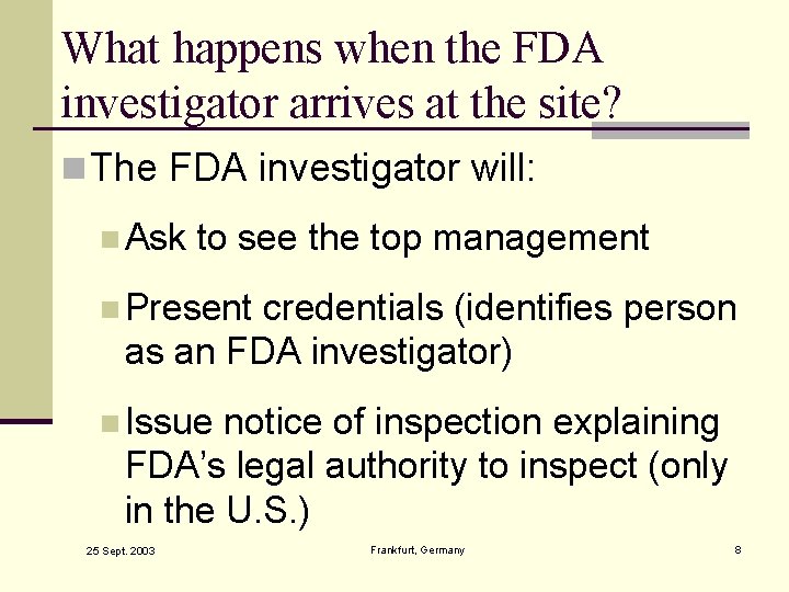 What happens when the FDA investigator arrives at the site? n The FDA investigator