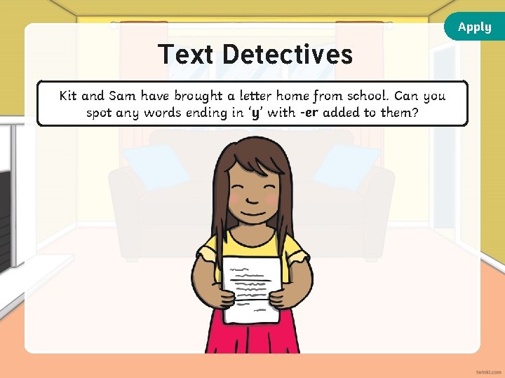Apply Text Detectives Kit and Sam have brought a letter home from school. Can
