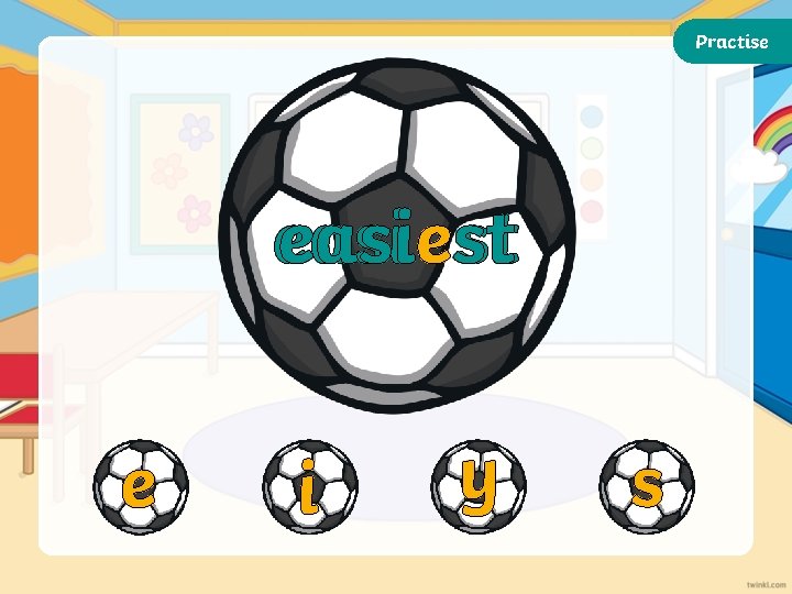 Practise easiest easi st e i y s 