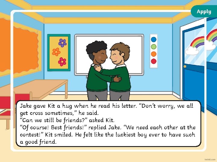 Apply Jake gave Kit a hug when he read his letter. “Don’t worry, we