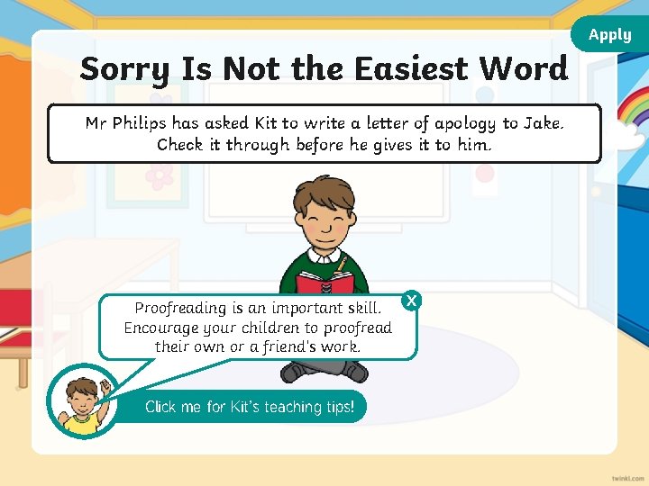 Apply Sorry Is Not the Easiest Word Mr Philips has asked Kit to write