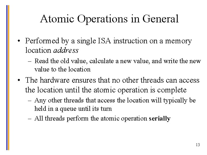 Atomic Operations in General • Performed by a single ISA instruction on a memory