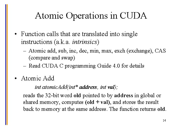 Atomic Operations in CUDA • Function calls that are translated into single instructions (a.