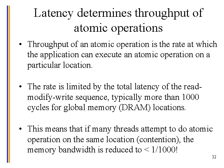 Latency determines throughput of atomic operations • Throughput of an atomic operation is the