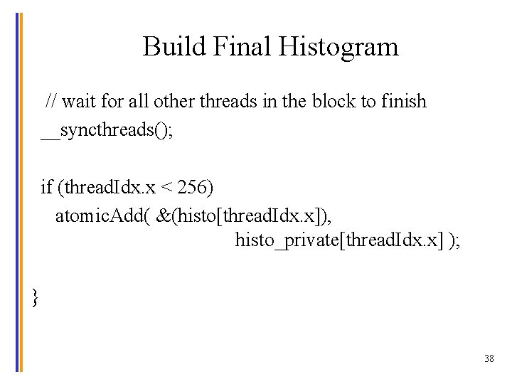 Build Final Histogram // wait for all other threads in the block to finish