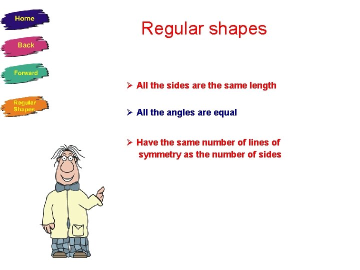 Regular shapes Ø All the sides are the same length Ø All the angles