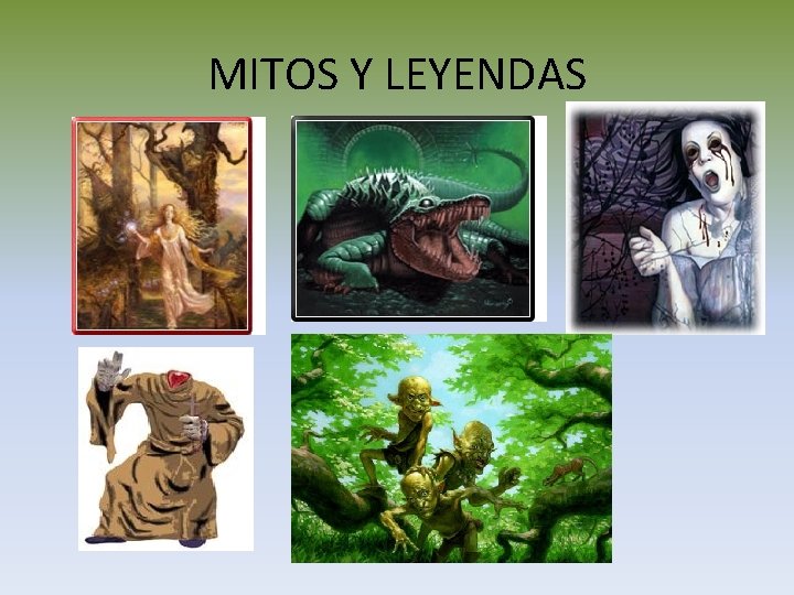 MITOS Y LEYENDAS MITOS Y LEYENDAS