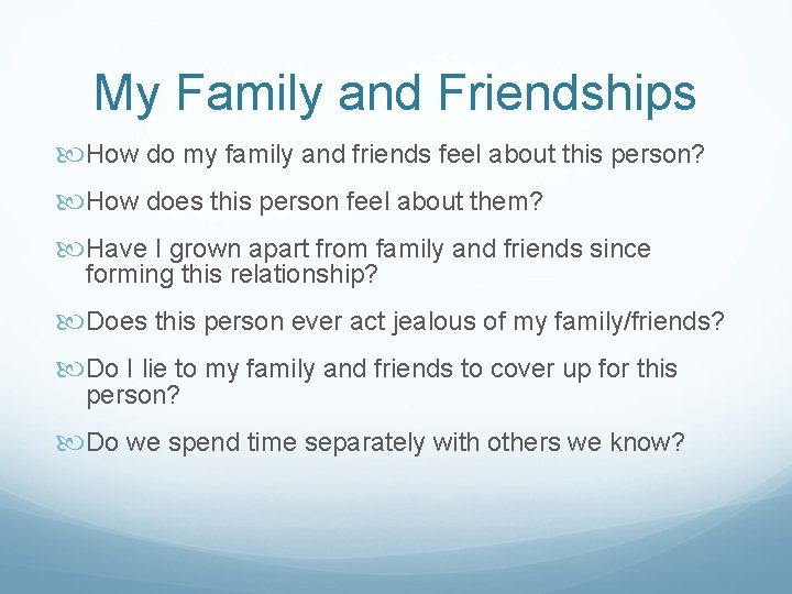 My Family and Friendships How do my family and friends feel about this person?