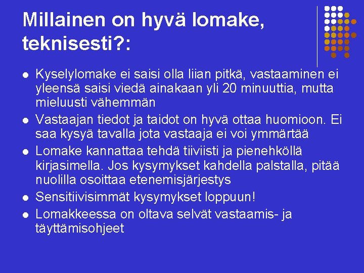 Millainen on hyvä lomake, teknisesti? : l l l Kyselylomake ei saisi olla liian