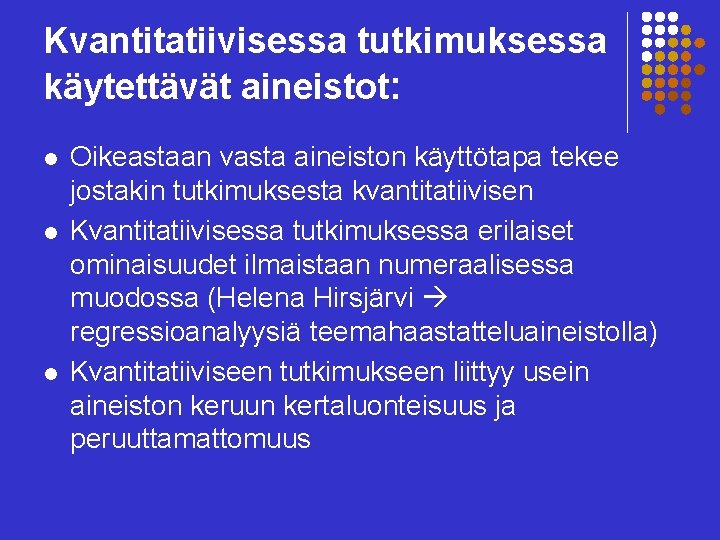 Kvantitatiivisessa tutkimuksessa käytettävät aineistot: l l l Oikeastaan vasta aineiston käyttötapa tekee jostakin tutkimuksesta