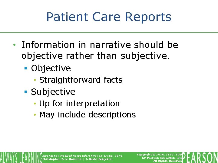 Patient Care Reports • Information in narrative should be objective rather than subjective. § Patient Care Reports • Information in narrative should be objective rather than subjective. §