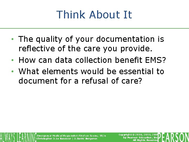 Think About It • The quality of your documentation is reflective of the care Think About It • The quality of your documentation is reflective of the care