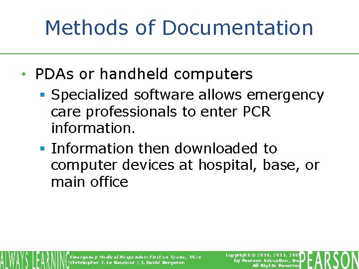 Methods of Documentation • PDAs or handheld computers § Specialized software allows emergency care Methods of Documentation • PDAs or handheld computers § Specialized software allows emergency care