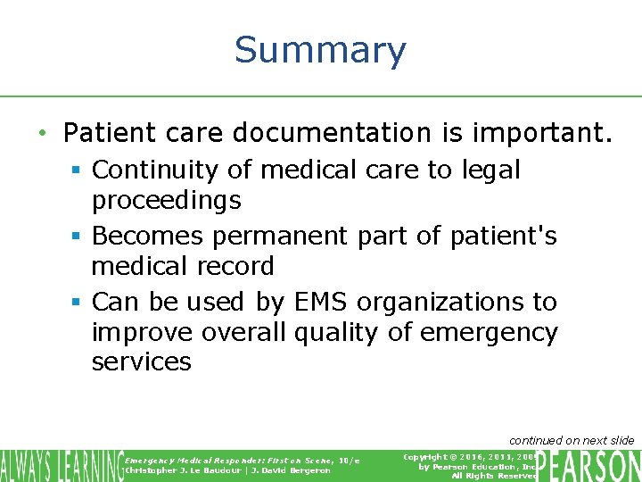 Summary • Patient care documentation is important. § Continuity of medical care to legal Summary • Patient care documentation is important. § Continuity of medical care to legal