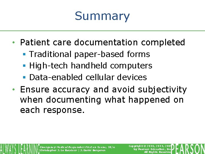 Summary • Patient care documentation completed § Traditional paper-based forms § High-tech handheld computers Summary • Patient care documentation completed § Traditional paper-based forms § High-tech handheld computers