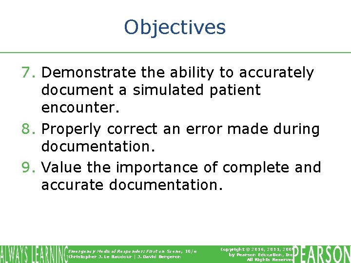 Objectives 7. Demonstrate the ability to accurately document a simulated patient encounter. 8. Properly Objectives 7. Demonstrate the ability to accurately document a simulated patient encounter. 8. Properly