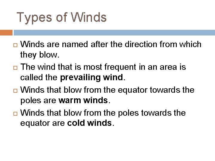 Types of Winds are named after the direction from which they blow. The wind