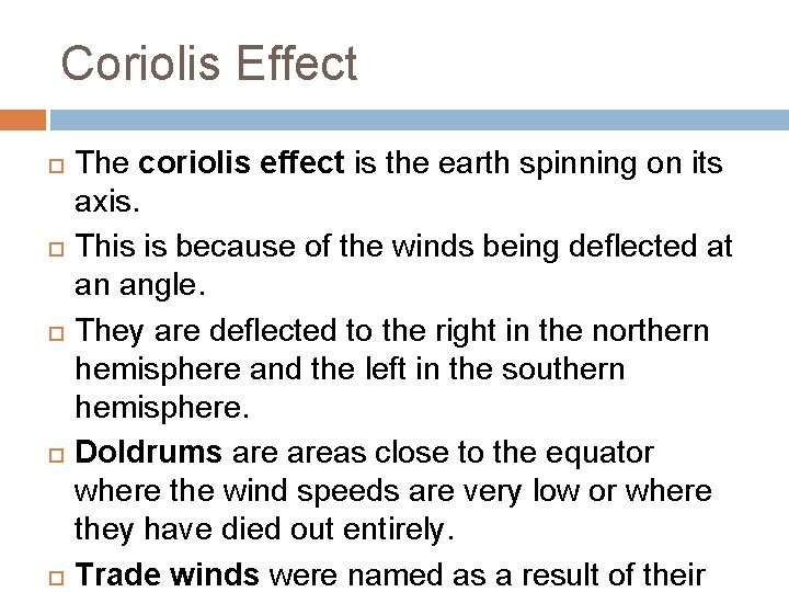 Coriolis Effect The coriolis effect is the earth spinning on its axis. This is