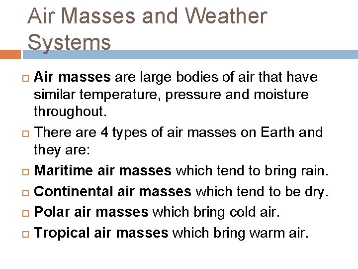 Air Masses and Weather Systems Air masses are large bodies of air that have