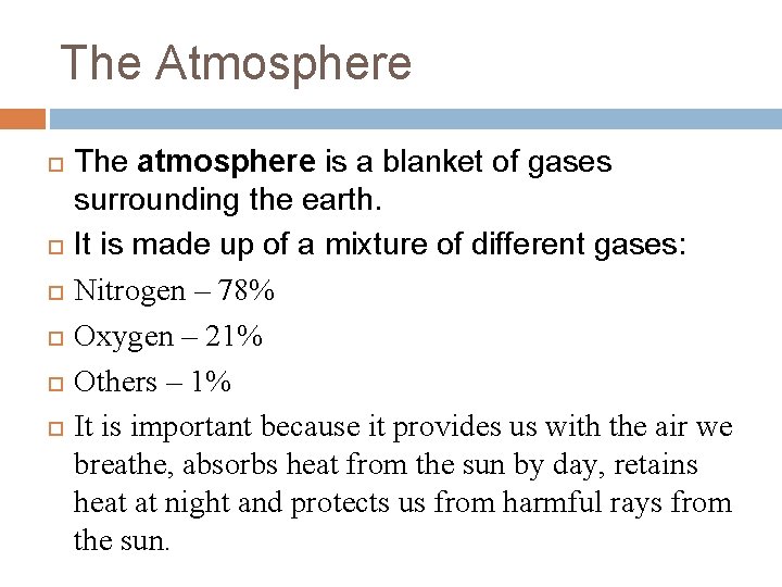 The Atmosphere The atmosphere is a blanket of gases surrounding the earth. It is