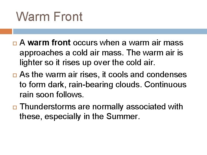 Warm Front A warm front occurs when a warm air mass approaches a cold