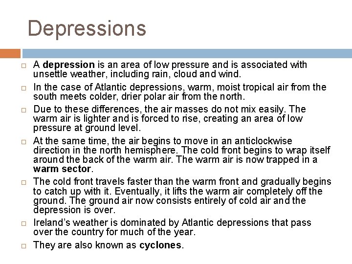 Depressions A depression is an area of low pressure and is associated with unsettle