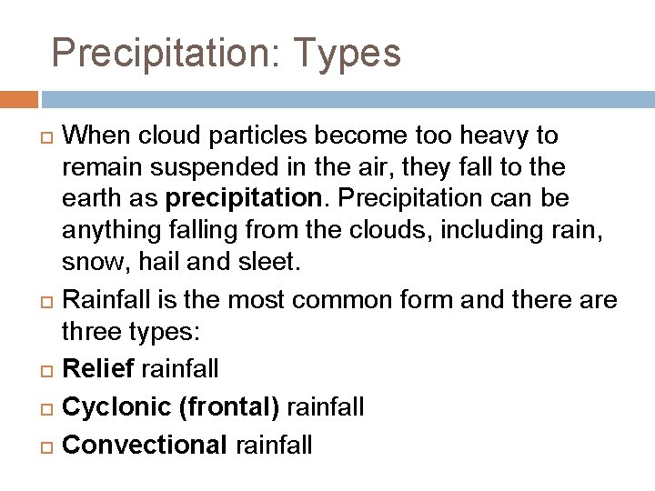 Precipitation: Types When cloud particles become too heavy to remain suspended in the air,