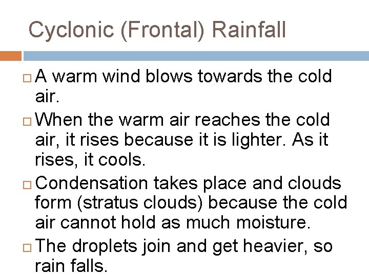 Cyclonic (Frontal) Rainfall A warm wind blows towards the cold air. When the warm