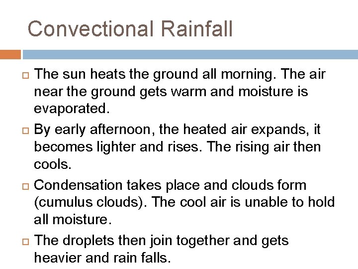 Convectional Rainfall The sun heats the ground all morning. The air near the ground