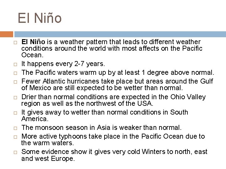 El Niño El Niño is a weather pattern that leads to different weather conditions