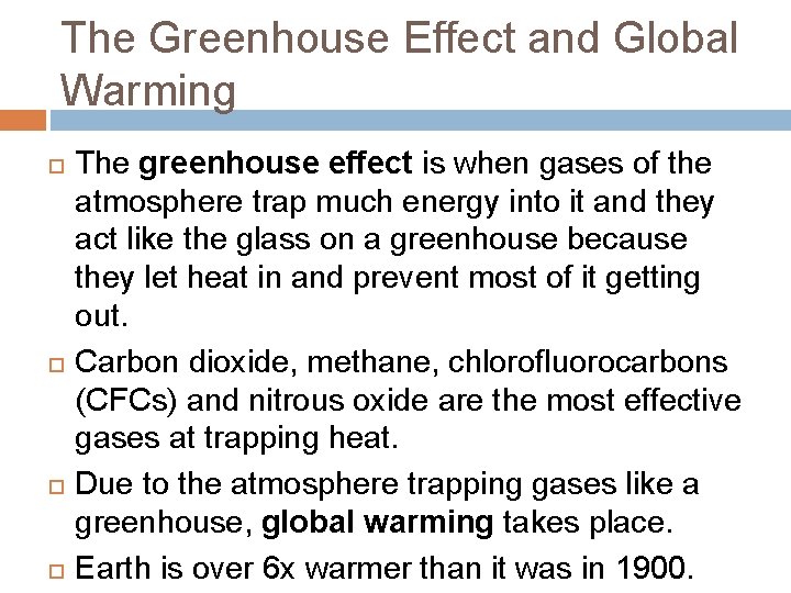 The Greenhouse Effect and Global Warming The greenhouse effect is when gases of the