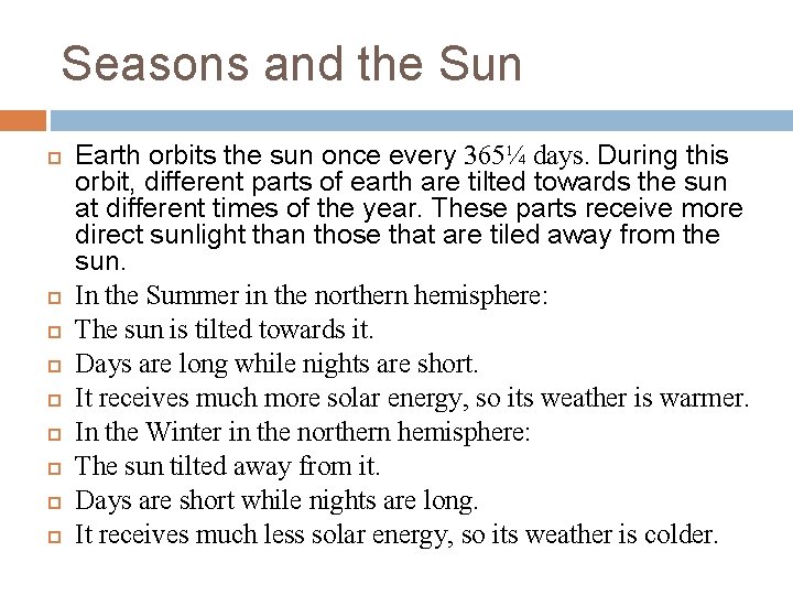Seasons and the Sun Earth orbits the sun once every 365¼ days. During this