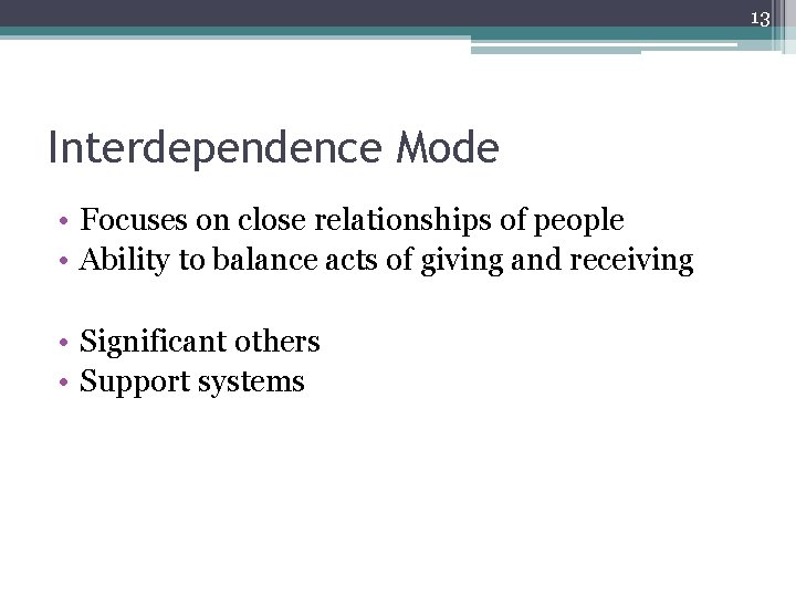 13 Interdependence Mode • Focuses on close relationships of people • Ability to balance 13 Interdependence Mode • Focuses on close relationships of people • Ability to balance